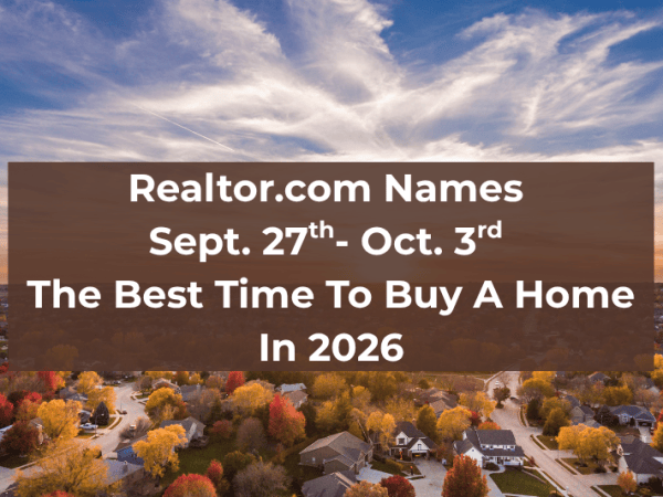 The Best Time to Buy a Home in 2026 May Be Right Around the&nbsp;Corner